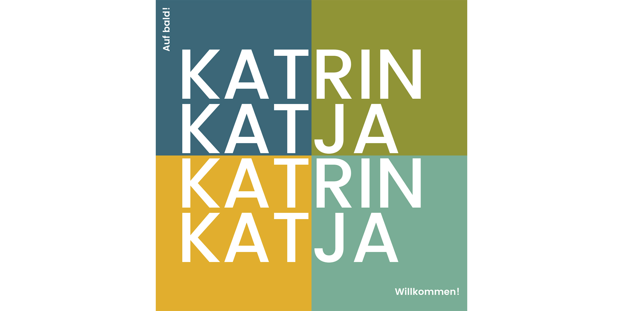 Auf bald, Katrin! Willkommen, Katja!